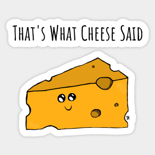 Thats What Cheese Said Pun Sticker